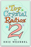 Toy Crystal Radios Volume Two! Completely different from Volume One. See 80 beautiful crystal radios sparkle in new color photographs--over 100 images in all. Great collectible radios from the 1930s to present. A full color radio book with model numbers, dates, history, boxes, original ads, and more. See it here: https://www.collectornet.net/books/transistor/index.htm#crystal