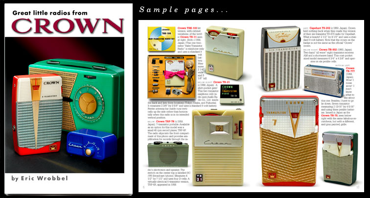 Presenting the definitive book on vintage CROWN radios. See all 70 collectible Crown transistor radios, pocket tube radios and crystal sets too! All beautifully photographed in FULL COLOR. Over 100 images in all. Most of these great radios aren't seen anywhere else: http://www.collectornet.net/books/transistor/crown.htm