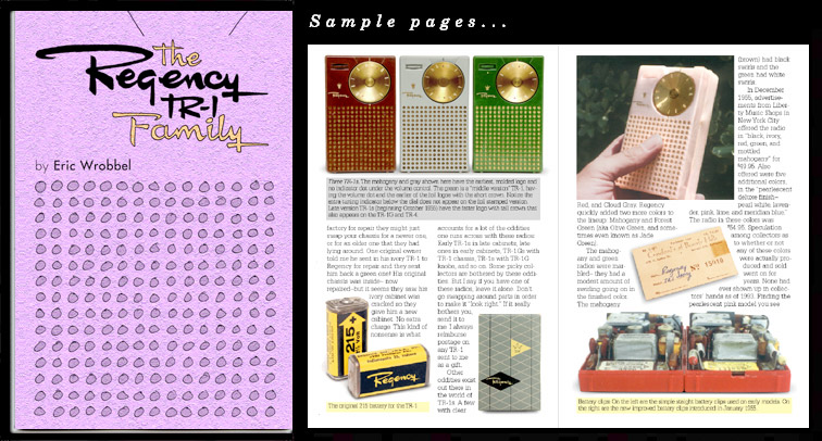 The Regency TR-1 Family tells all about the world's first transistor radio and related collectible radio models. In full color with superb photos documenting the TR-1 inside and out. Discusses and shows variations, date codes, accessories, rarities, vintage ads, much more. See it here: http://www.collectornet.net/books/transistor/regency.htm