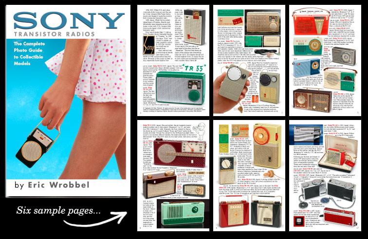 All 126 collectible Sony transistor radios are here in FULL COLOR —over 175 big, clear, detailed photos. No transistor radio collection is complete without this comprehensive guide to Sony's transistor radio history. With model numbers, dates, and notes. See it here: http://www.collectornet.net/books/transistor/sony.htm
