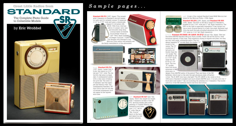See all 69 great collectible Standard radios—up close and in FULL COLOR. Fine little book includes boxes, ads, much more. Includes all 13 Micronic Rubys, the ultra-rare SR-F21 and SR-F31, and even some mini tube sets. Learn about Standard's connection to Superscope & Marantz. See it here: http://www.collectornet.net/books/transistor/standard.htm